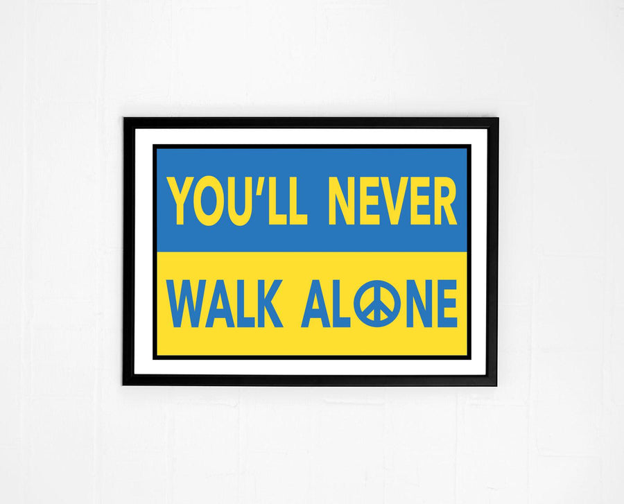 UKRAINE FUNDRAISING "YOU'LL NEVER WALK ALONE" PRINT