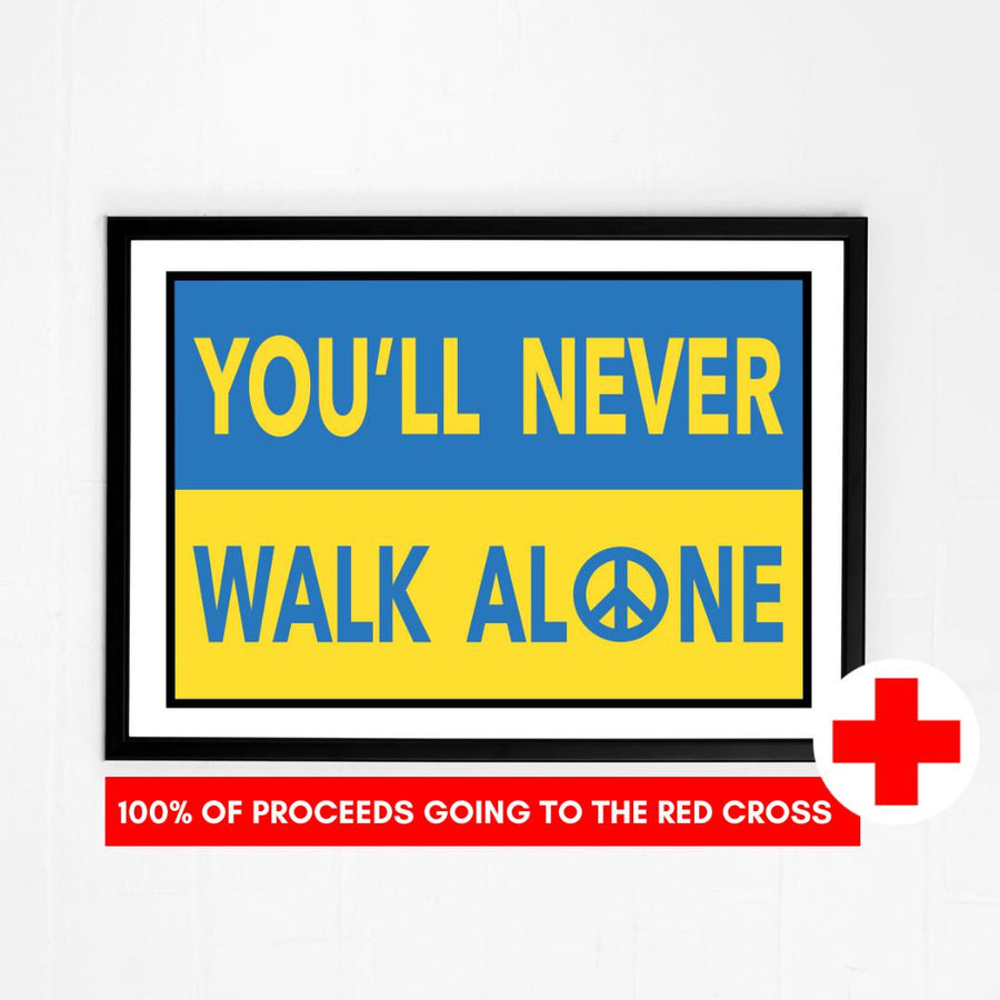 UKRAINE FUNDRAISING "YOU'LL NEVER WALK ALONE" PRINT